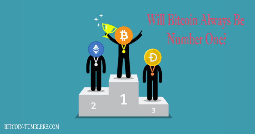 Will Bitcoin always be number one?