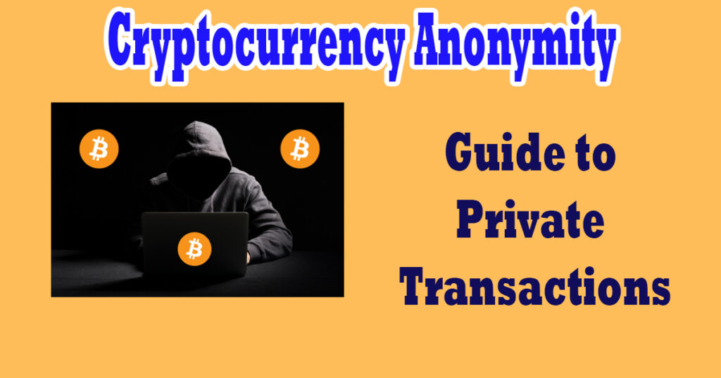 Cryptocurrency Anonymity: Guide to Private Transactions