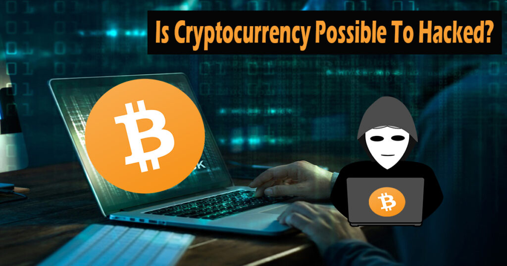 Bitcoin Hack - Is Cryptocurrency Possible To Hacked?