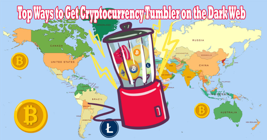 Top Ways to Get Cryptocurrency Tumbler on the Dark Web
